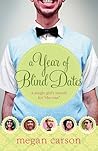 A Year of Blind Dates: A Single Girl's Search for "The One"