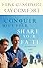 Conquer Your Fear Share Your Faith by Kirk Cameron
