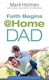 Faith Begins @ Home Dad (Faith @ Home)