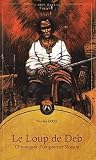 Le Loup de Deb (Choniques d'un guerrier Sînamm #1) Le Loup de Deb (Choniques d'un guerrier Sînamm #1)