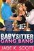 Babysitter Gang Bang (Babysitter Gang Bang, #1)