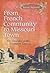 From French Community to Missouri Town: Ste. Genevieve in the Nineteenth Century (Volume 1)