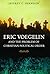Eric Voegelin and the Problem of Christian Political Order (Eric Voegelin Institute Series in Political Philosophy: Studies in Religion and Politics)