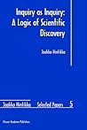 Inquiry as Inquiry: A Logic of Scientific Discovery (Jaakko Hintikka Selected Papers, 5)