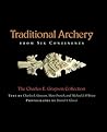 Traditional Archery from Six Continents by Charles E. Grayson