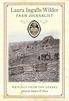 Laura Ingalls Wilder, Farm Journalist by Laura Ingalls Wilder