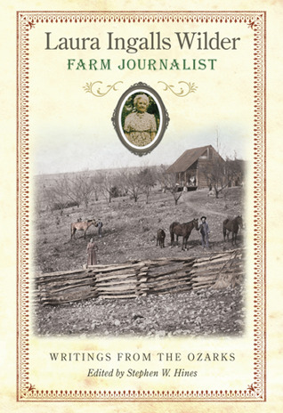 Laura Ingalls Wilder, Farm Journalist: Writings from the Ozarks (Volume 1)