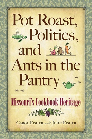 Pot Roast, Politics, and Ants in the Pantry: Missouri's Cookbook Heritage (Paperback)