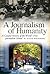 A Journalism of Humanity by Steve Weinberg