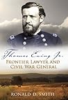 Thomas Ewing Jr.: Frontier Lawyer and Civil War General (Volume 1) (Shades of Blue and Gray) Thomas Ewing Jr.: Frontier Lawyer and Civil War General (Volume 1) (Shades of Blue and Gray)