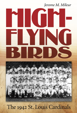 High-Flying Birds: The 1942 St. Louis Cardinals (Sports and American Culture) (Volume 1)