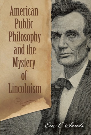 American Public Philosophy and the Mystery of Lincolnism (Volume 1)