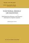 Functional Models of Cognition: Self-Organizing Dynamics and Semantic Structures in Cognitive Systems