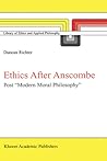 Ethics after Anscombe: Post “Modern Moral Philosophy” (Library of Ethics and Applied Philosophy, 5)