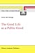 The Good Life as a Public Good (LIBRARY OF ETHICS AND APPLIED PHILOSOPHY Volume 6)