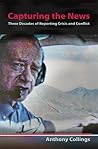 Capturing the News: Three Decades of Reporting Crisis and Conflict