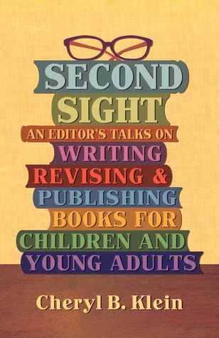 Second Sight: An Editor's Talks on Writing, Revising, and Publishing Books for Children and Young Adults (Paperback)