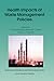 Health Impacts of Waste Management Policies: Proceedings of the Seminar ‘Health Impacts of Wate Management Policies’ Hippocrates Foundation, Kos, ... Science and Technology Library, 16)