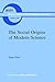 The Social Origins of Modern Science (Boston Studies in the Philosophy and History of Science, 200)