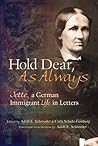 Hold Dear, As Always: Jette, a German Immigrant Life in Letters