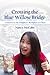 Crossing the Blue Willow Bridge: A Journey to My Daughter's Birthplace in China (Volume 1)