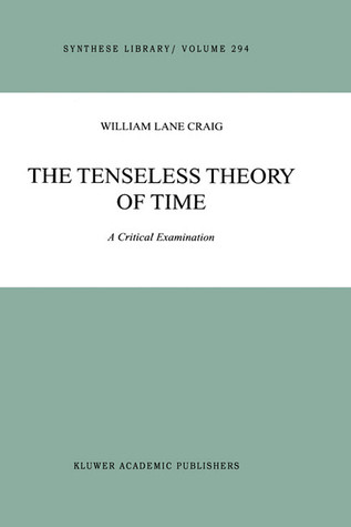The Tenseless Theory of Time: A Critical Examination (Synthese Library, 294)