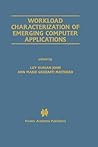 Workload Characterization of Emerging Computer Applications (The Springer International Series in Engineering and Computer Science, 610) Workload Characterization of Emerging Computer Applications (The Springer International Series in Engineering and Computer Science, 610)