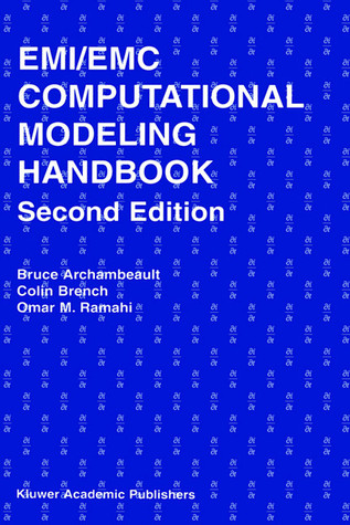 EMI/EMC Computational Modeling Handbook (The Springer International Series in Engineering and Computer Science, 630)