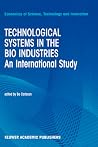 Technological Systems in the Bio Industries: An International Study Technological Systems in the Bio Industries: An International Study
