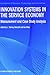 Innovation Systems in the Service Economy: - Measurement and Case Study Analysis (ECONOMICS OF SCIENCE, TECHNOLOGY AND INNOVATION Volume 18)