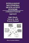 Intelligent Multimedia Multi-Agent Systems: A Human-Centered Approach (The Springer International Series in Engineering and Computer Science, 582) Intelligent Multimedia Multi-Agent Systems: A Human-Centered Approach (The Springer International Series in Engineering and Computer Science, 582)