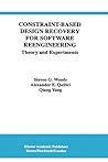 Constraint-Based Design Recovery for Software Reengineering: Theory and Experiments (International Series in Software Engineering, 3)