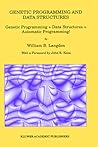 Genetic Programming and Data Structures: Genetic Programming + Data Structures = Automatic Programming!