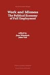 Work and Idleness: The Political Economy of Full Employment (Recent Economic Thought, 66)