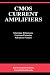 CMOS Current Amplifiers (The Springer International Series in Engineering and Computer Science, 499)