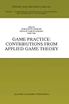 Game Practice: Contributions from Applied Game Theory (Theory and Decision Library C, 23)