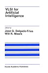VLSI for Artificial Intelligence (The Springer International Series in Engineering and Computer Science, 68)