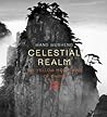 Celestial Realm: The Yellow Mountains of China Celestial Realm: The Yellow Mountains of China