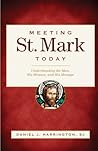 Meeting St. Mark Today: Understanding the Man, His Mission, and His Message