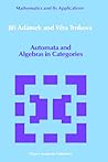 Automata and Algebras in Categories (Mathematics and its Applications, 37)
