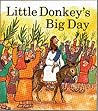 Little Donkey's Big Day (Palm Sunday (Little Fish Books About Bible Animals) Little Donkey's Big Day (Palm Sunday (Little Fish Books About Bible Animals)