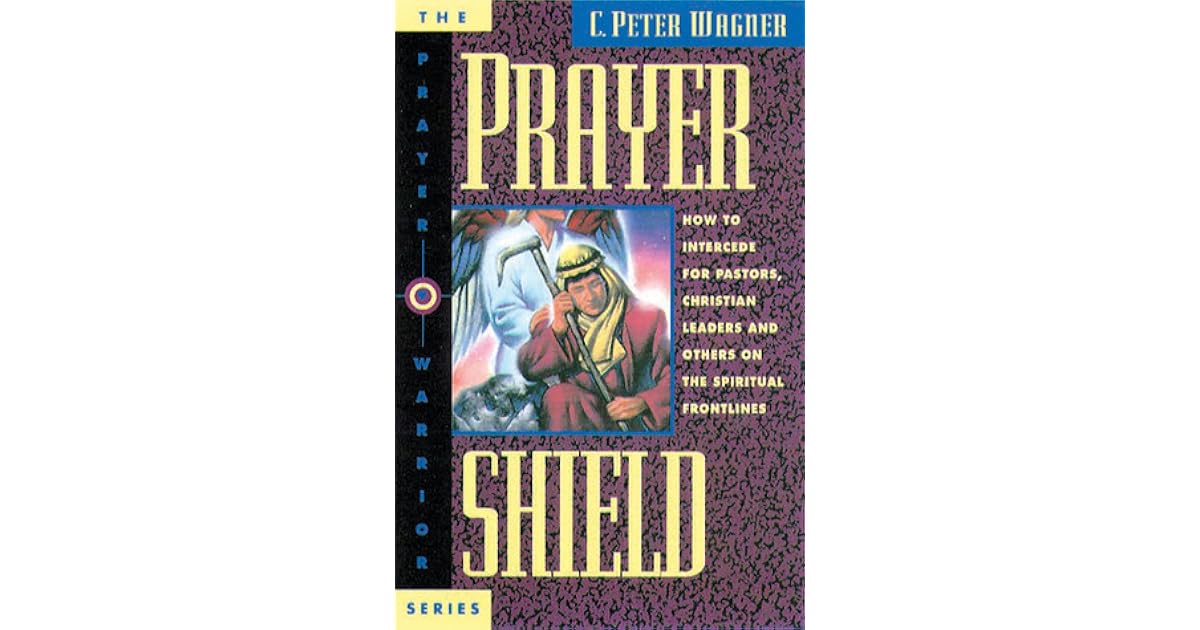 Prayer Shield How To Intercede for Pastors, Christian Leaders and Others On the Spiritual