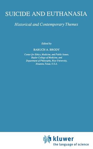 Suicide and Euthanasia: Historical and Contemporary Themes (Philosophy and Medicine, 35)