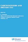 Carcinogenesis and Dietary Fat (Prostaglandins, Leukotrienes, and Cancer, 6) Carcinogenesis and Dietary Fat (Prostaglandins, Leukotrienes, and Cancer, 6)