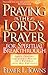 Praying the Lord's Prayer for Spiritual Breakthrough by Elmer L. Towns