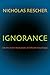 Ignorance: (On the Wider Implications of Deficient Knowledge)
