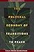 The Political Economy of Transitions to Peace: A Comparative Perspective (The Security Continuum)