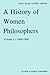 A History of Women Philosophers: Modern Women Philosophers, 1600-1900