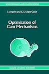 Optimization of Cam Mechanisms (Solid Mechanics and Its Applications, 9) Optimization of Cam Mechanisms (Solid Mechanics and Its Applications, 9)