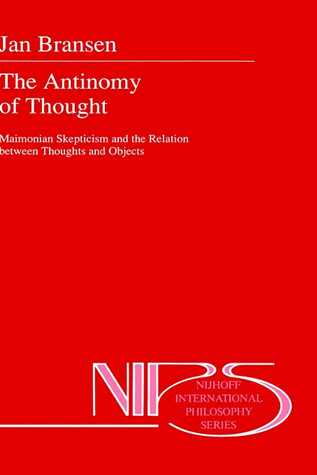The Antinomy of Thought: Maimonian Skepticism and the Relation between Thoughts and Objects (Nijhoff International Philosophy Series)
